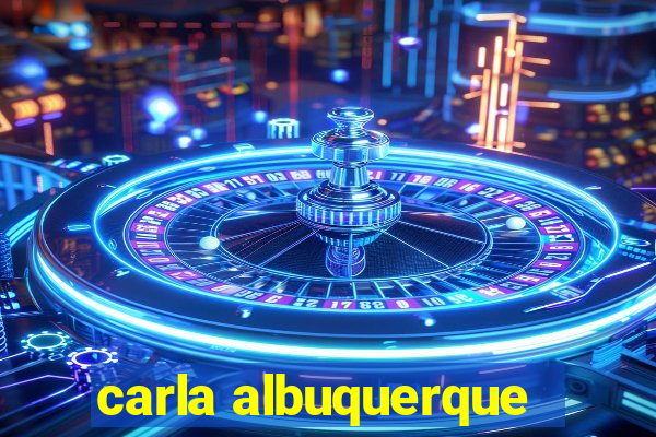 carla albuquerque